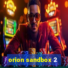 orion sandbox 2